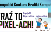 18 listopada 2020 – Wyniki IV edycji Ogólnopolskiego Konkursu Grafiki Komputerowej „Wyraź to w Pixel-ACH!”
